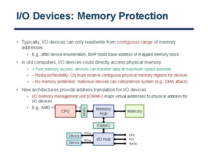 I/O Devices: Memory Protection • Typically, I/O devices can only read/write from contiguous range