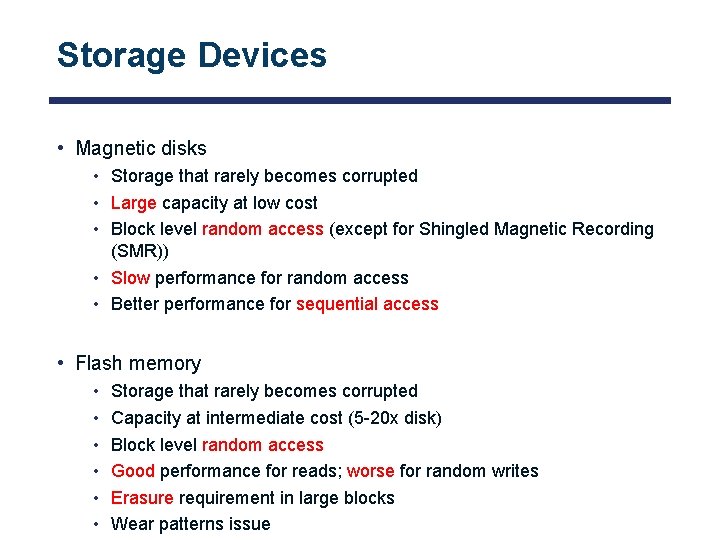 Storage Devices • Magnetic disks • Storage that rarely becomes corrupted • Large capacity