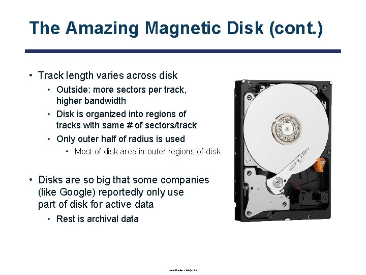 The Amazing Magnetic Disk (cont. ) • Track length varies across disk • Outside: