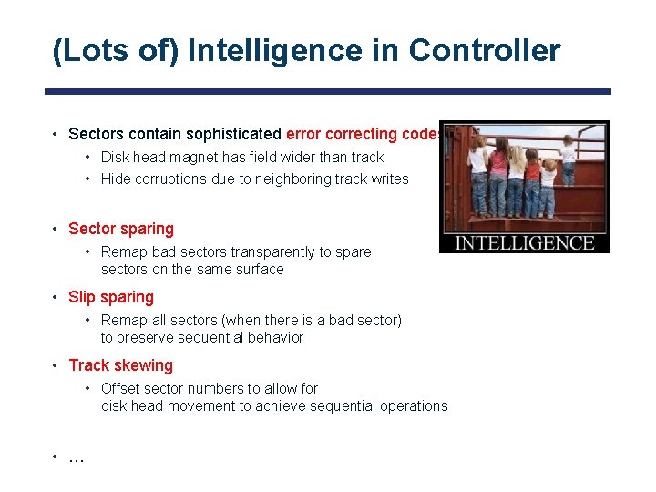 (Lots of) Intelligence in Controller • Sectors contain sophisticated error correcting codes • Disk