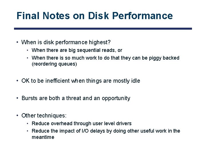 Final Notes on Disk Performance • When is disk performance highest? • When there