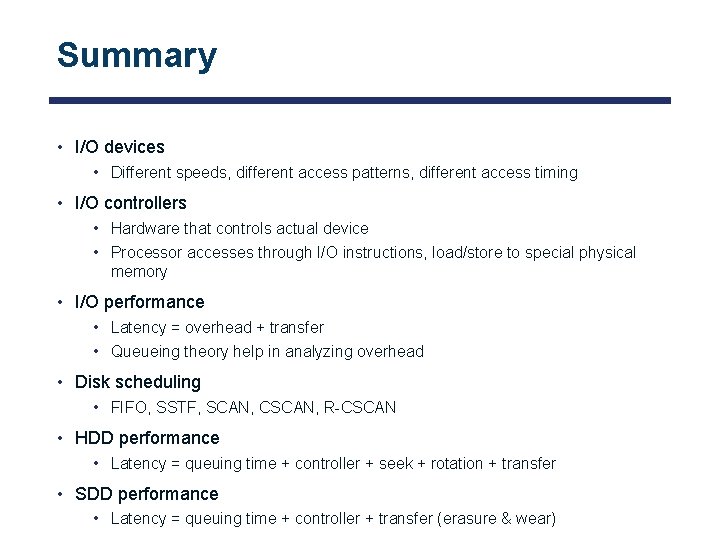 Summary • I/O devices • Different speeds, different access patterns, different access timing •