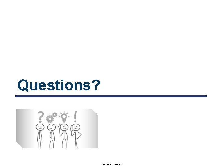 Questions? globaldigitalcitizen. org 