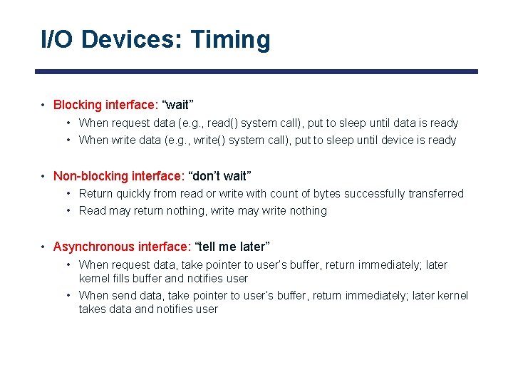 I/O Devices: Timing • Blocking interface: “wait” • When request data (e. g. ,