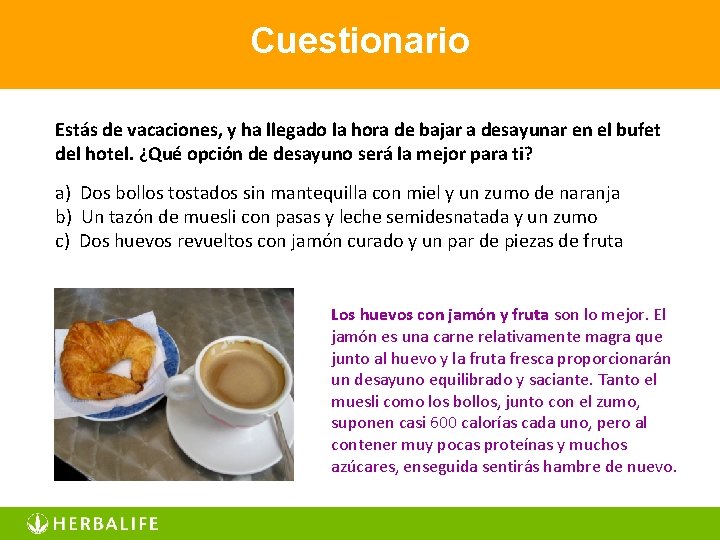 Cuestionario Estás de vacaciones, y ha llegado la hora de bajar a desayunar en