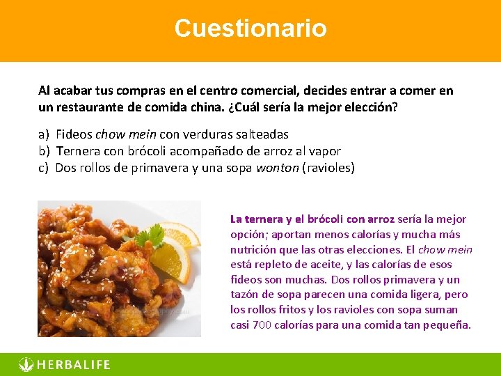 Cuestionario Al acabar tus compras en el centro comercial, decides entrar a comer en