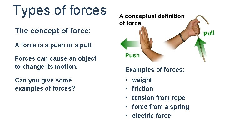 Types of forces The concept of force: A force is a push or a