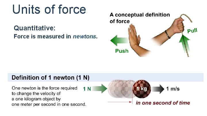 Units of force Quantitative: Force is measured in newtons. 