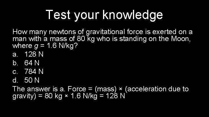 Test your knowledge How many newtons of gravitational force is exerted on a man