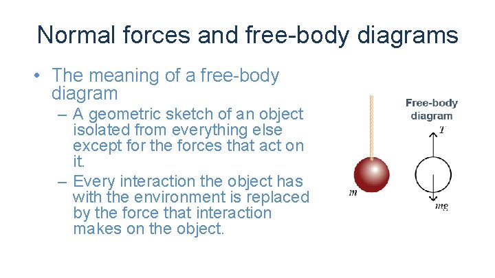 Normal forces and free-body diagrams • The meaning of a free-body diagram – A