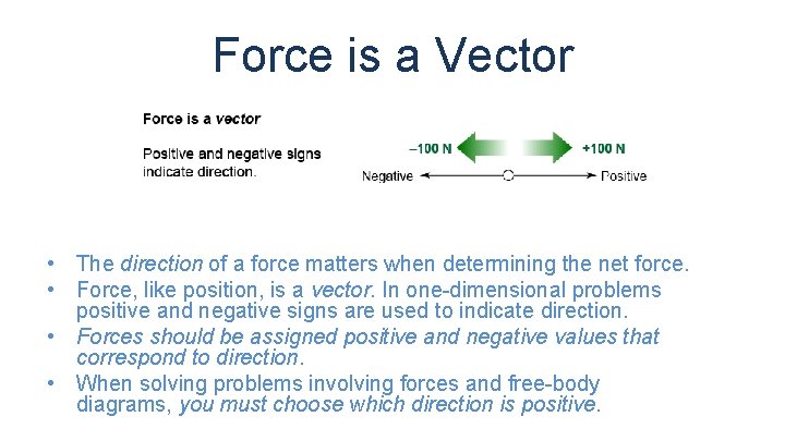 Force is a Vector • The direction of a force matters when determining the