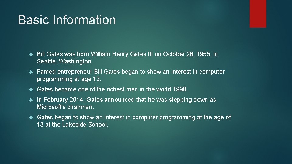 Basic Information Bill Gates was born William Henry Gates III on October 28, 1955,