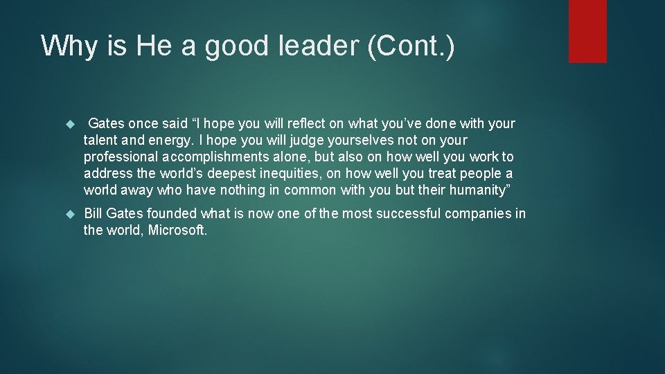 Why is He a good leader (Cont. ) Gates once said “I hope you