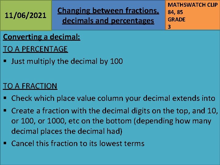 11/06/2021 Changing between fractions, decimals and percentages MATHSWATCH CLIP 84, 85 GRADE 3 Converting