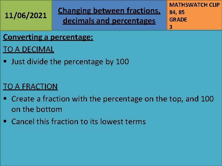 11/06/2021 Changing between fractions, decimals and percentages MATHSWATCH CLIP 84, 85 GRADE 3 Converting