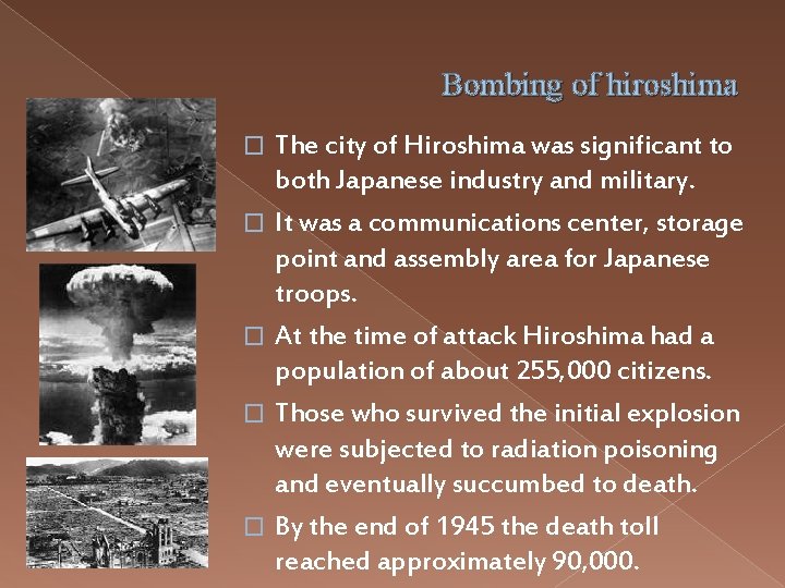Bombing of hiroshima � � � The city of Hiroshima was significant to both