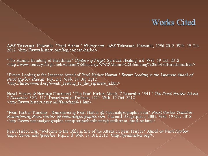 Works Cited A&E Television Networks. "Pearl Harbor. " History. com. A&E Television Networks, 1996