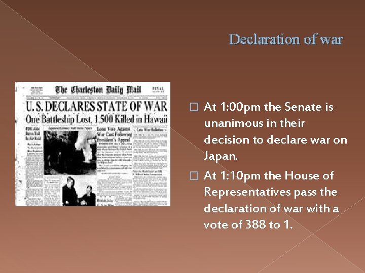 Declaration of war At 1: 00 pm the Senate is unanimous in their decision