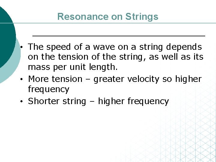 Resonance on Strings • The speed of a wave on a string depends on