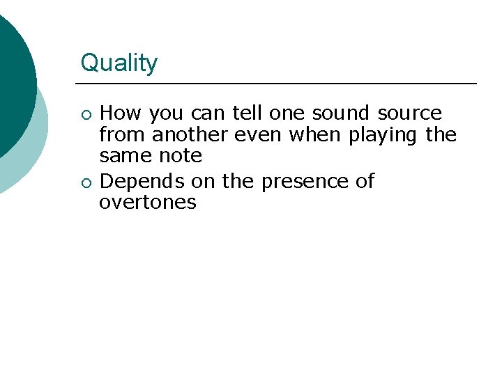 Quality ¡ ¡ How you can tell one sound source from another even when