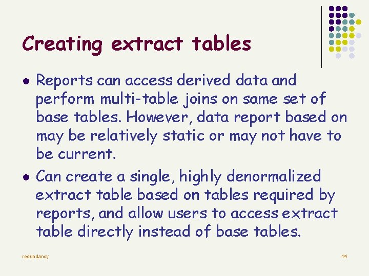 Creating extract tables l l Reports can access derived data and perform multi-table joins