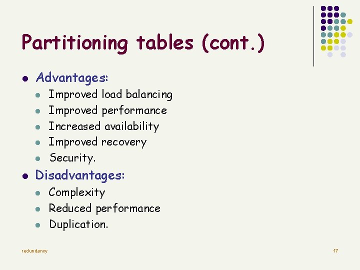 Partitioning tables (cont. ) l Advantages: l l l Improved load balancing Improved performance