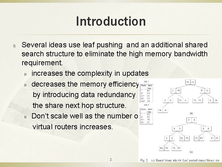 Introduction ß Several ideas use leaf pushing and an additional shared search structure to