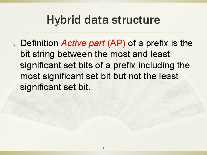 Hybrid data structure ß Definition Active part (AP) of a prefix is the bit