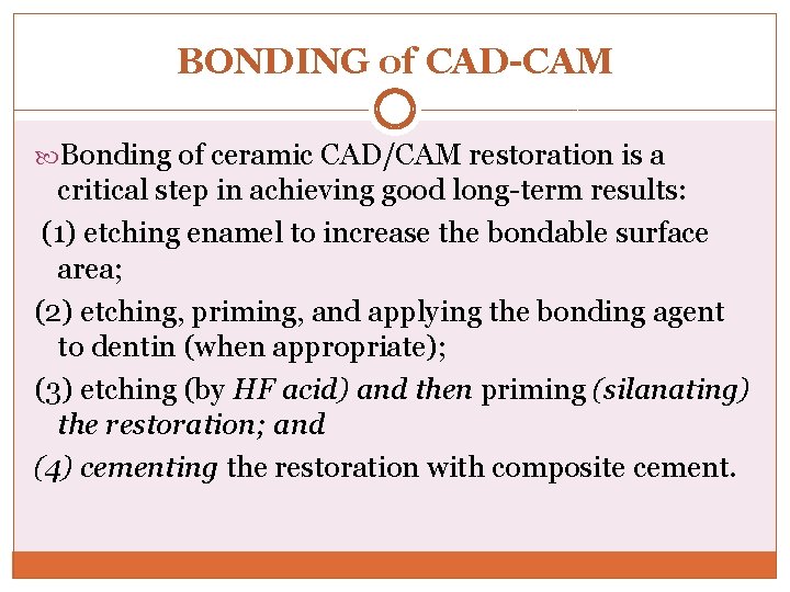BONDING of CAD-CAM Bonding of ceramic CAD/CAM restoration is a critical step in achieving