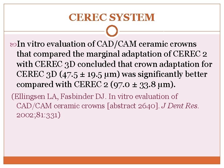 CEREC SYSTEM In vitro evaluation of CAD/CAM ceramic crowns that compared the marginal adaptation