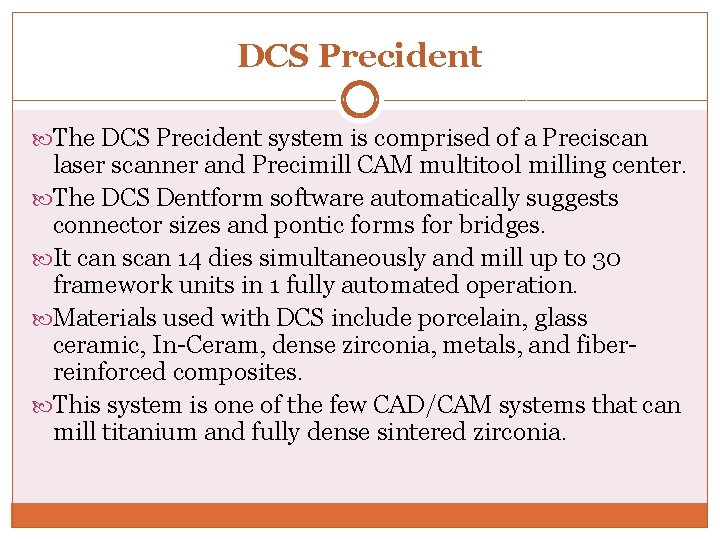 DCS Precident The DCS Precident system is comprised of a Preciscan laser scanner and