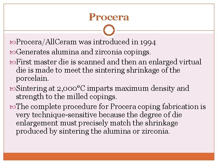 Procera/All. Ceram was introduced in 1994 Generates alumina and zirconia copings. First master die