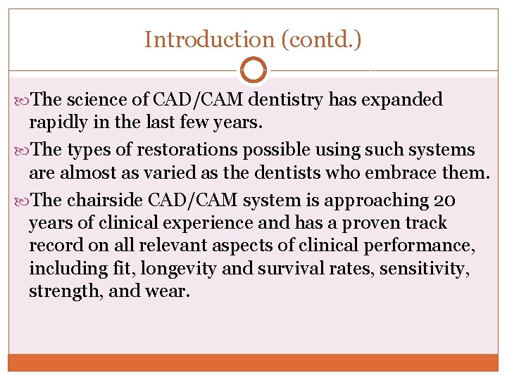 Introduction (contd. ) The science of CAD/CAM dentistry has expanded rapidly in the last