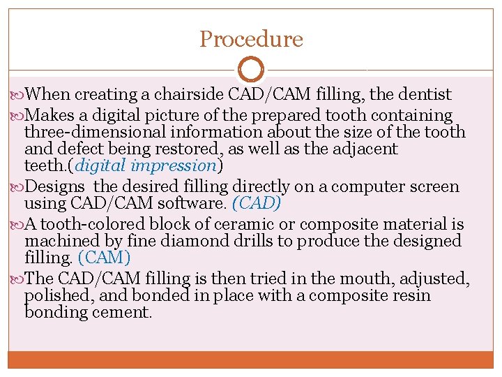 Procedure When creating a chairside CAD/CAM filling, the dentist Makes a digital picture of