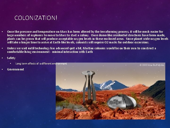 COLONIZATION! • Once the pressure and temperature on Mars has been altered by the