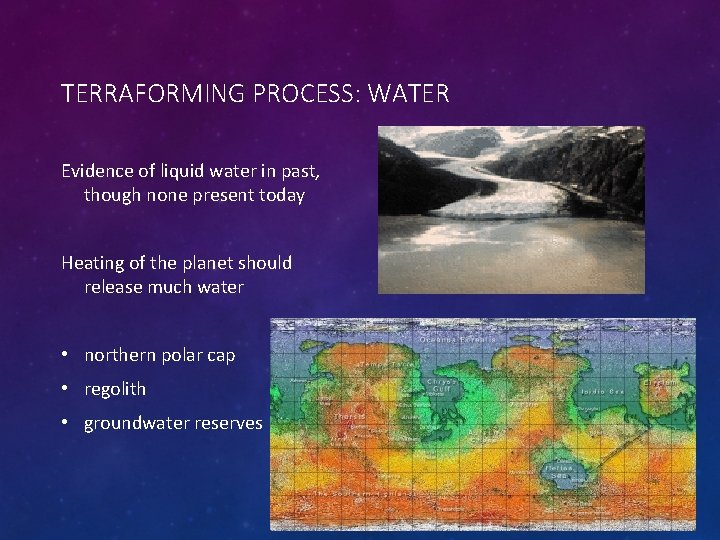 TERRAFORMING PROCESS: WATER Evidence of liquid water in past, though none present today Heating
