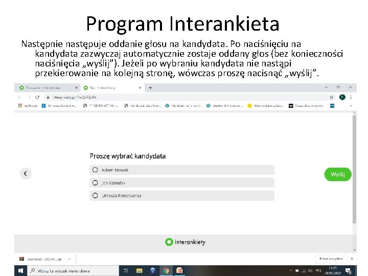 Program Interankieta Następnie następuje oddanie głosu na kandydata. Po naciśnięciu na kandydata zazwyczaj automatycznie