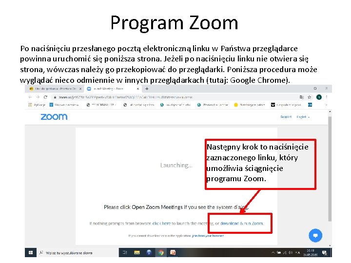 Program Zoom Po naciśnięciu przesłanego pocztą elektroniczną linku w Państwa przeglądarce powinna uruchomić się
