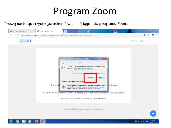 Program Zoom Proszę nacisnąć przycisk „uruchom” w celu ściągnięcia programu Zoom. 