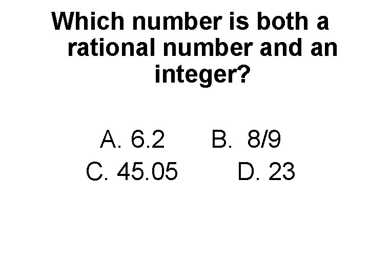 Which number is both a rational number and an integer? A. 6. 2 C.