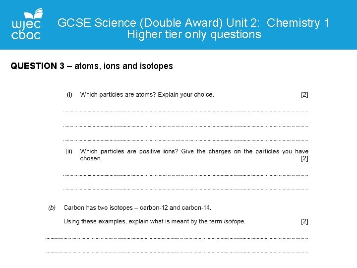 GCSE Science (Double Award) Unit 2: Chemistry 1 Higher tier only questions QUESTION 3