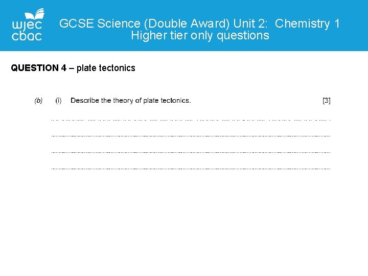 GCSE Science (Double Award) Unit 2: Chemistry 1 Higher tier only questions QUESTION 4