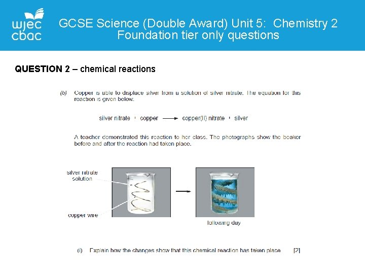 GCSE Science (Double Award) Unit 5: Chemistry 2 Foundation tier only questions QUESTION 2