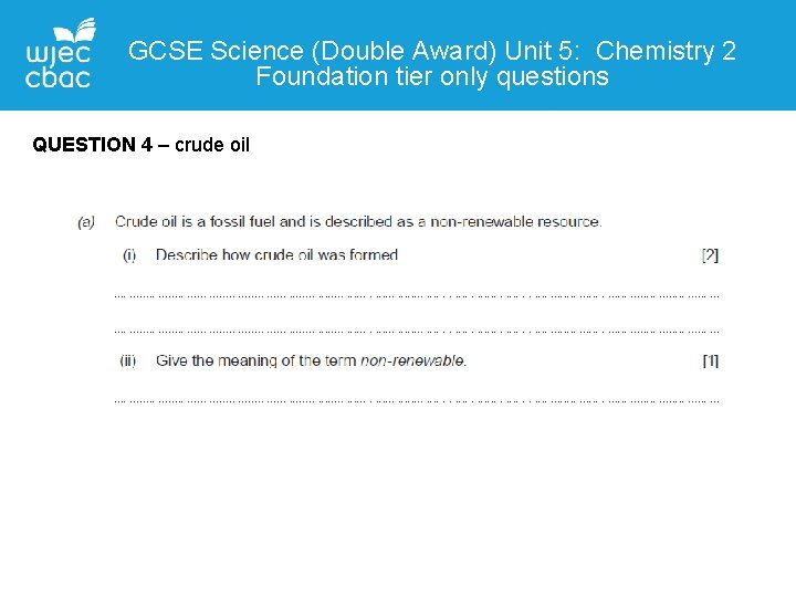 GCSE Science (Double Award) Unit 5: Chemistry 2 Foundation tier only questions QUESTION 4