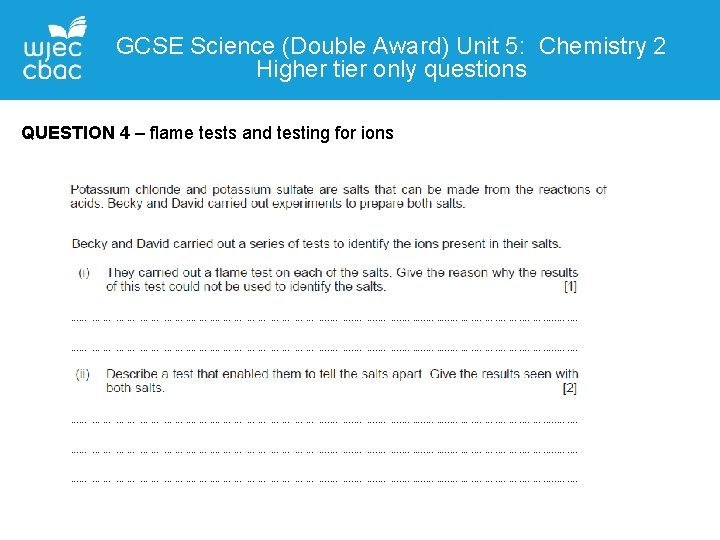 GCSE Science (Double Award) Unit 5: Chemistry 2 Higher tier only questions QUESTION 4