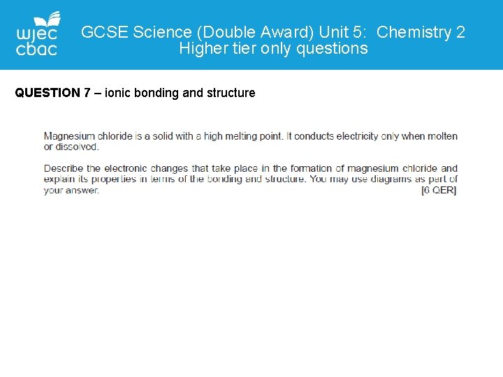 GCSE Science (Double Award) Unit 5: Chemistry 2 Higher tier only questions QUESTION 7