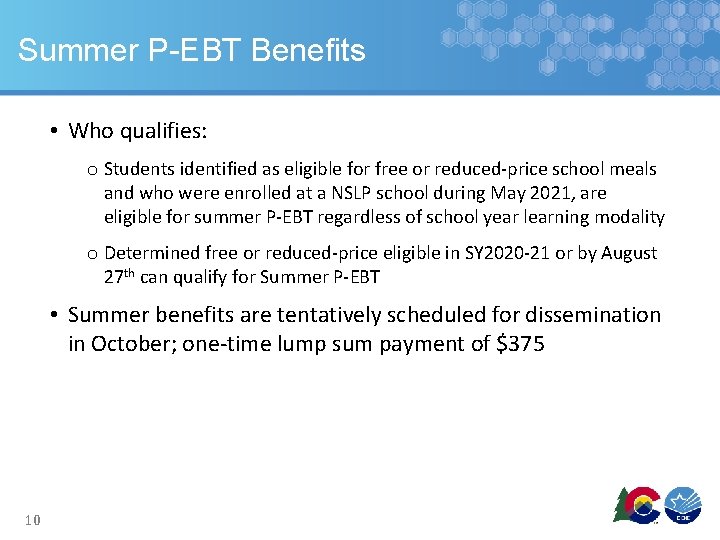 Summer P-EBT Benefits • Who qualifies: o Students identified as eligible for free or