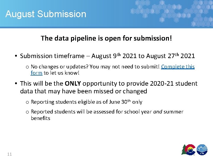 August Submission The data pipeline is open for submission! • Submission timeframe – August