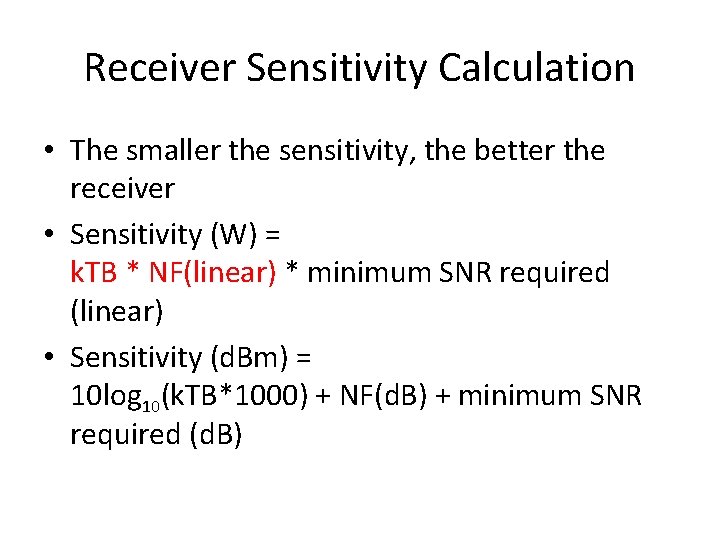 Receiver Sensitivity Calculation • The smaller the sensitivity, the better the receiver • Sensitivity