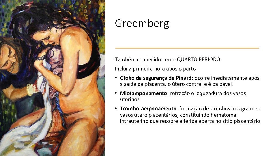 Greemberg Também conhecido como QUARTO PERÍODO Inclui a primeira hora após o parto •